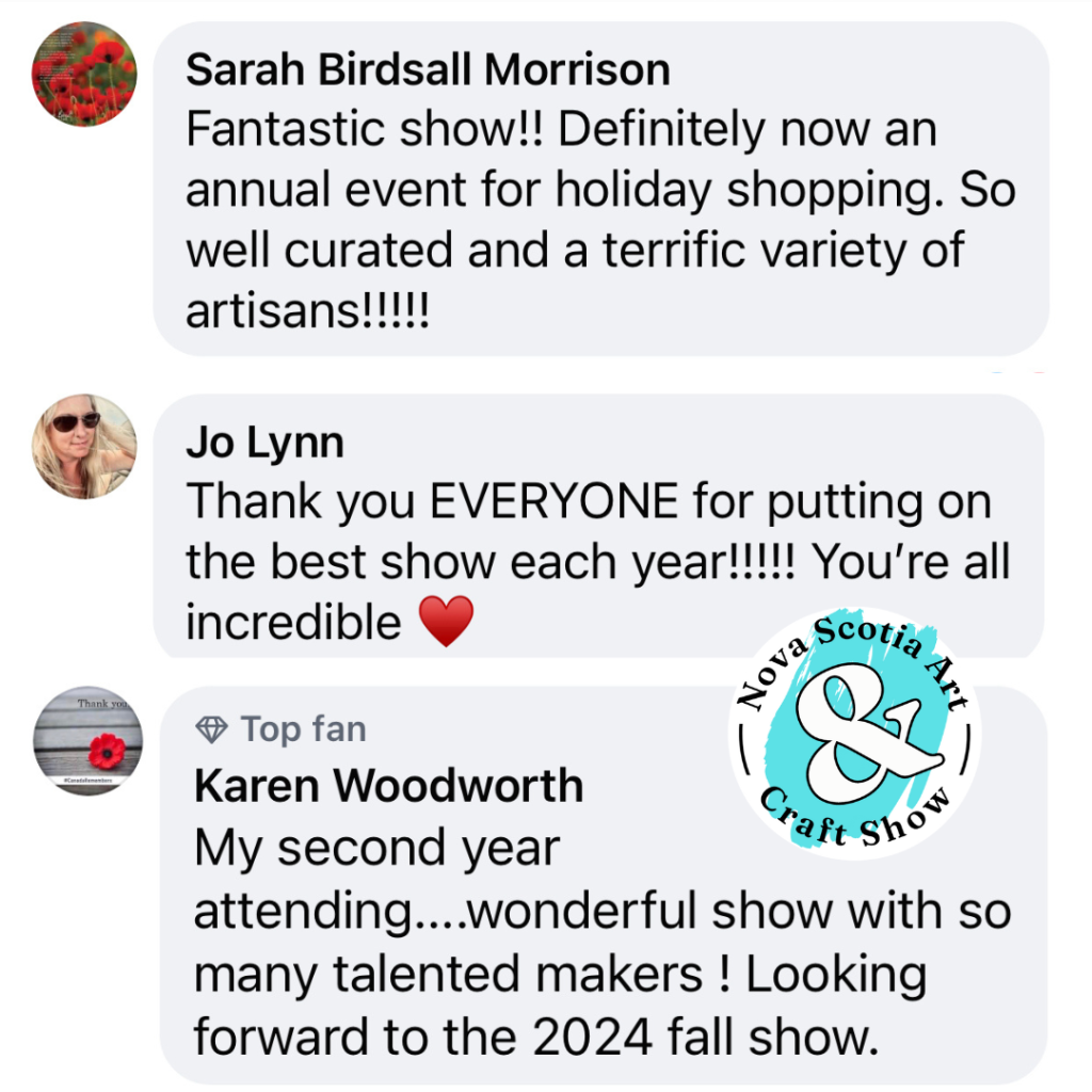 A small sample of the incredible feedback for the Nova Scotia Art and Craft Show. 
